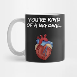 You're Kind of a Big Deal Valentine's Day Shirt Mug